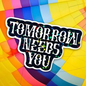 5/$15 Tomorrow Needs You Holographic Sparkle Sticker